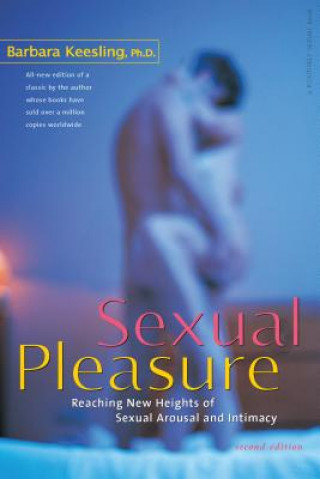 Kniha Sexual Pleasure: Reaching New Heights of Sexual Arousal and Intimacy Barbara Keesling