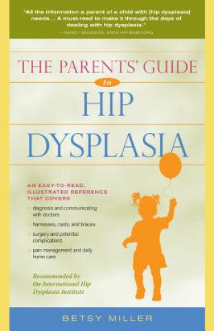 Książka The Parents' Guide to Hip Dysplasia Betsy Miller