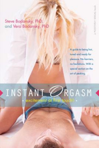 Könyv Instant Orgasm: Excitement at First Touch Steve Bodansky