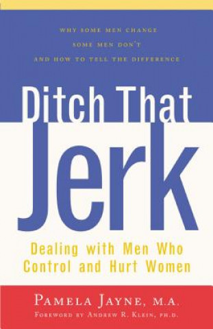 Carte Ditch That Jerk: Dealing with Men Who Control and Abuse Women Pamela Wiseman