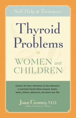 Book Thyroid Problems in Women and Children: Self-Help and Treatment Joan Gomez