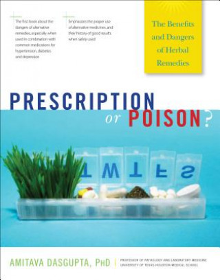 Kniha Prescription or Poison?: The Benefits and Dangers of Herbal Remedies Amitava Dasgupta