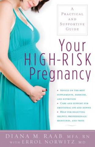 Carte Your High-Risk Pregnancy: A Practical and Supportive Guide Diana Raab