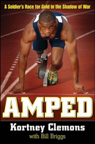 Kniha Amped: A Soldier's Race for Gold in the Shadow of War Kortney Clemons