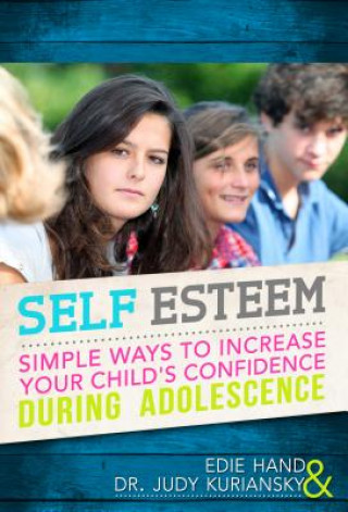 Kniha Self Esteem: Simple Ways to Increase Your Child's Confidence During Adolescence Edie Hand