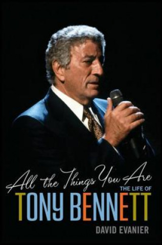 Könyv All the Things You Are: The Life of Tony Bennett David Evanier