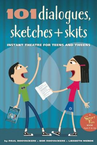 Книга 101 Dialogues, Sketches and Skits: Instant Theatre for Teens and Tweens Paul Rooyackers