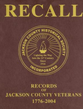 Kniha Recall Records of Jackson County Veterans, 1776-2004 Jackson County Historical Society