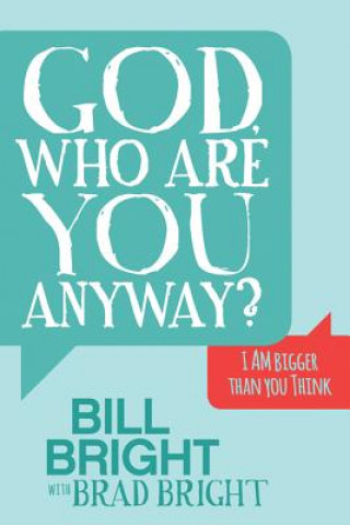 Knjiga God, Who are You Anyway? Bill Bright