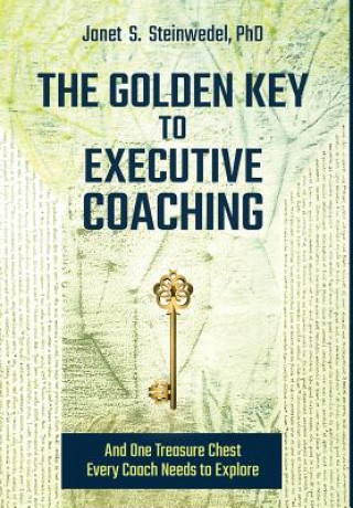 Buch Golden Key to Executive Coaching...and One Treasure Chest Every Coach Needs to Explore Janet S. Steinwedel