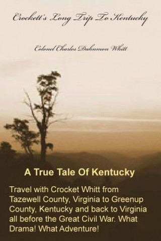 Carte Crockett's Long Trip to Kentucky Colonel Charles Dahnmon Whitt
