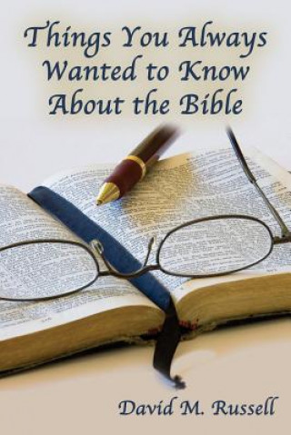Carte Things You Always Wanted to Know about the Bible David M Russell