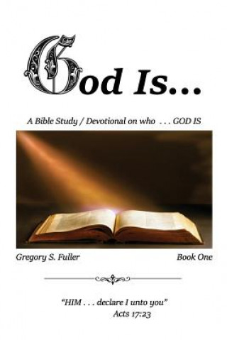 Carte God Is . . . Gregory S Fuller
