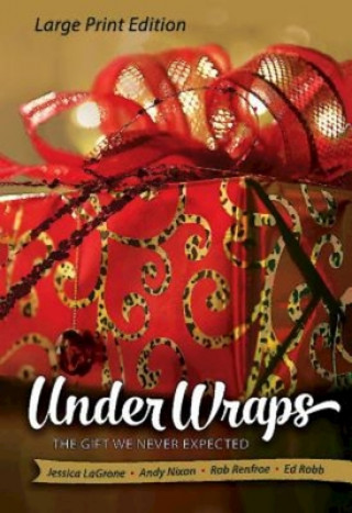 Kniha Under Wraps [Large Print]: The Gift We Never Expected Jessica LaGrone