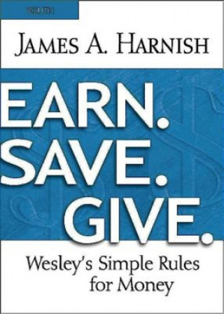 Carte Earn. Save. Give. Youth Study Book James A. Harnish