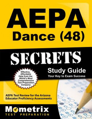 Book AEPA Dance (48) Secrets Study Guide: AEPA Test Review for the Arizona Educator Proficiency Assessments Mometrix Media LLC