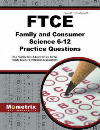 Livre FTCE Family and Consumer Science 6-12 Practice Questions: FTCE Practice Tests & Exam Review for the Florida Teacher Certification Examinations Mometrix Test Preparation