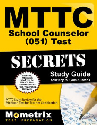 Carte MTTC School Counselor (051) Test Secrets Study Guide: MTTC Exam Review for the Michigan Test for Teacher Certification Mometrix Test Preparation
