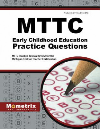 Knjiga MTTC Early Childhood Education Practice Questions: MTTC Practice Tests & Review for the Michigan Test for Teacher Certification Mometrix Test Preparation