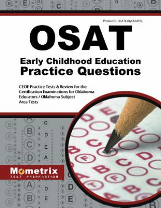 Kniha OSAT Early Childhood Education Practice Questions: CEOE Practice Tests & Review for the Certification Examinations for Oklahoma Educators / Oklahoma S Mometrix Test Preparation