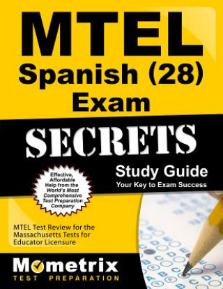 Livre Mtel Spanish (28) Exam Secrets Study Guide: Mtel Test Review for the Massachusetts Tests for Educator Licensure Mtel Exam Secrets Test Prep