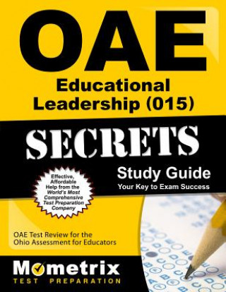 Carte Oae Educational Leadership (015) Secrets Study Guide: Oae Test Review for the Ohio Assessments for Educators Oae Exam Secrets Test Prep