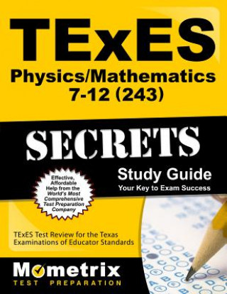 Carte Texes Physics/Mathematics 7-12 (243) Secrets Study Guide: Texes Test Review for the Texas Examinations of Educator Standards Texes Exam Secrets Test Prep