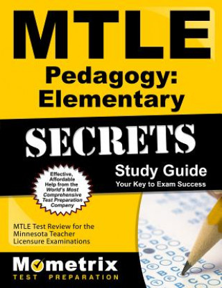 Kniha Mtle Pedagogy Elementary Secrets Study Guide: Mtle Test Review for the Minnesota Teacher Licensure Examinations Mtle Exam Secrets Test Prep Team