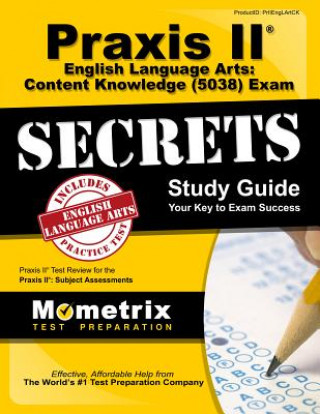 Carte Praxis II English Language Arts Content Knowledge (5038) Exam Secrets Study Guide: Praxis II Test Review for the Praxis II Subject Assessments Praxis II Exam Secrets Test Prep Team