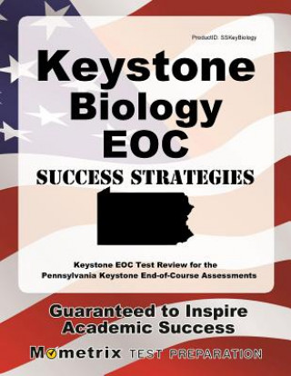 Carte Keystone Biology Eoc Success Strategies Study Guide: Keystone Eoc Test Review for the Pennsylvania Keystone End-Of-Course Assessments Keystone Eoc Exam Secrets Test Prep Team