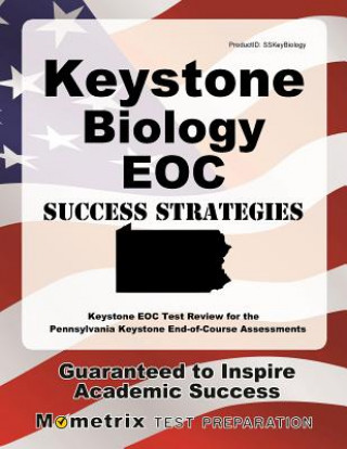 Kniha Keystone Biology Eoc Success Strategies Study Guide: Keystone Eoc Test Review for the Pennsylvania Keystone End-Of-Course Assessments Keystone Eoc Exam Secrets Test Prep Team