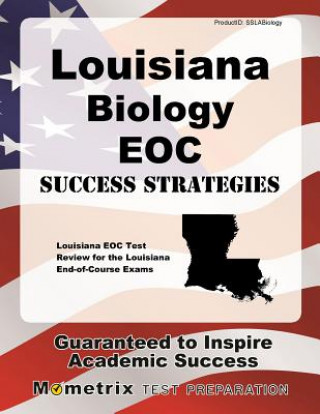 Kniha Louisiana Biology Eoc Success Strategies Study Guide: Louisiana Eoc Test Review for the Louisiana End-Of-Course Exams Louisiana Eoc Exam Secrets Test Prep Tea