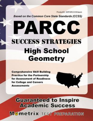 Book Parcc Success Strategies High School Geometry Study Guide: Parcc Test Review for the Partnership for Assessment of Readiness for College and Careers A Parcc Exam Secrets Test Prep Team