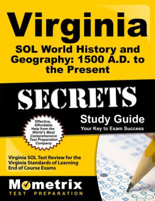 Kniha Virginia Sol World History and Geography 1500 A.D. to the Present Secrets Study Guide: Virginia Sol Test Review for the Virginia Standards of Learning Virginia Sol Exam Secrets Test Prep Team