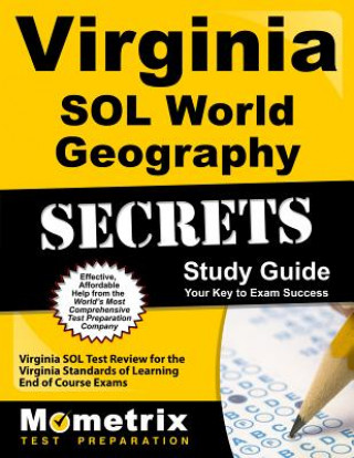 Kniha Virginia Sol World Geography Secrets Study Guide: Virginia Sol Test Review for the Virginia Standards of Learning End of Course Exams Virginia Sol Exam Secrets Test Prep Team