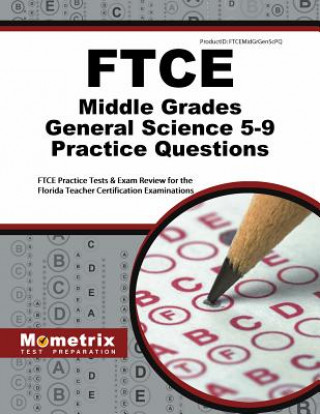 Kniha Ftce Middle Grades General Science 5-9 Practice Questions: Ftce Practice Tests and Exam Review for the Florida Teacher Certification Examinations Ftce Exam Secrets Test Prep Team