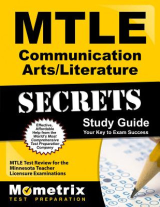 Kniha Mtle Communication Arts/Literature Secrets Study Guide: Mtle Test Review for the Minnesota Teacher Licensure Examinations Mtle Exam Secrets Test Prep