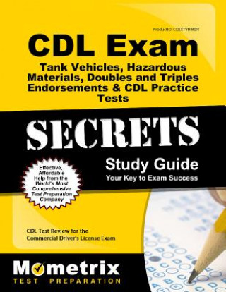 Carte CDL Exam Secrets - Tank Vehicles, Hazardous Materials, Doubles and Triples Endorsements and CDL Practice Tests Study Guide: CDL Test Review for the Co CDL Exam Secrets Test Prep