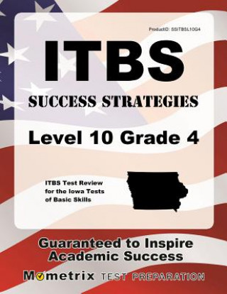 Książka Itbs Success Strategies Level 10 Grade 4 Study Guide: Itbs Test Review for the Iowa Tests of Basic Skills Itbs Exam Secrets Test Prep