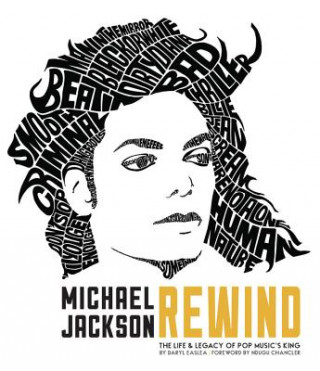 Knjiga Michael Jackson: Rewind: The Life and Legacy of Pop Music's King Daryl Easlea