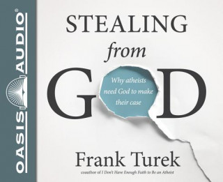 Audio Stealing from God (Library Edition): Why Atheists Need God to Make Their Case John McLain
