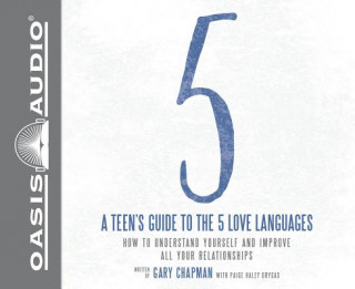 Audio A Teen's Guide to the 5 Love Languages (Library Edition): How to Understand Yourself and Improve All Your Relationships Brandon Batchelar