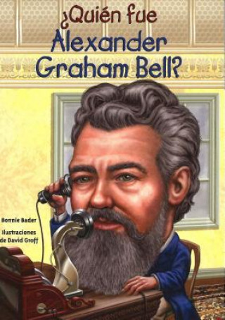 Knjiga Quien Fue Alexander Graham Bell? Bonnie Bader