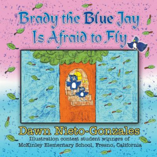 Carte Brady the Blue Jay Is Afraid to Fly Dawn Nieto-Gonzales