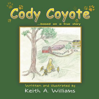 Könyv Cody Coyote Keith A. Williams