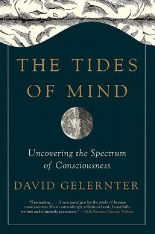 Kniha The Tides of Mind: Uncovering the Spectrum of Consciousness David Gelernter