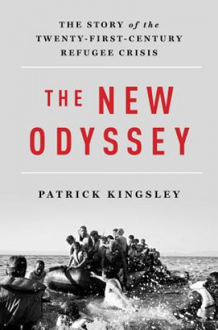 Kniha New Odyssey - The Story of the Twenty-First Century Refugee Crisis Patrick Kingsley