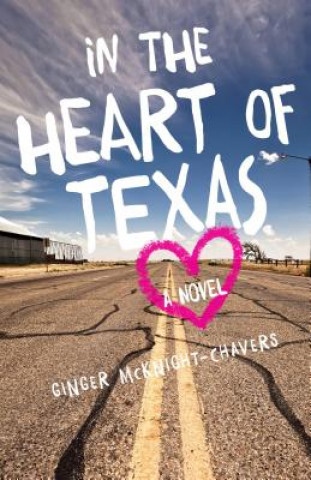 Książka In the Heart of Texas Ginger McKnight-Chavers