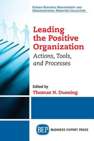Kniha Leading The Positive Organization Thomas N. Duening