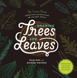 Könyv Drawing Trees and Leaves: Observing and Sketching the Natural World Julia Kuo